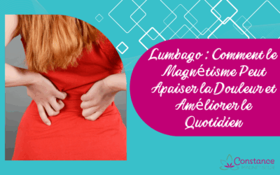 Un Lumbago : Comment le magnétisme peut apaiser la douleur et améliorer le quotidien