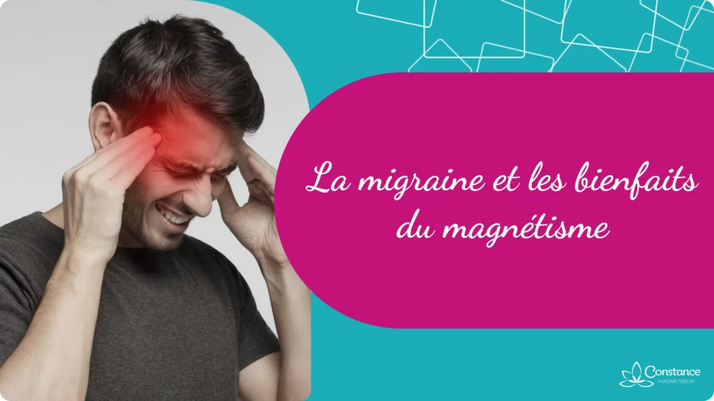 La migraine et les bienfaits du magnétisme