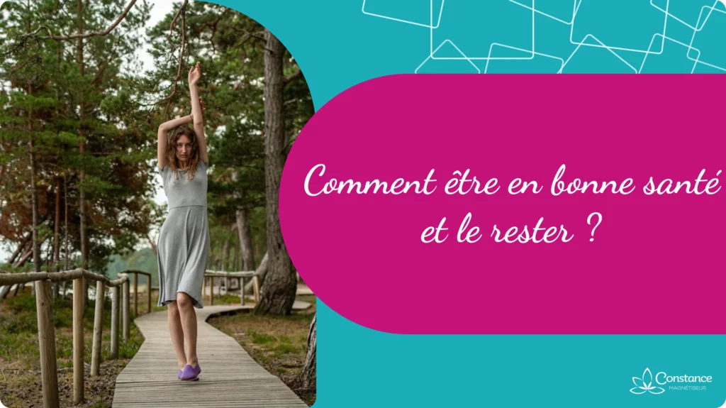Comment être en bonne santé et le rester ?