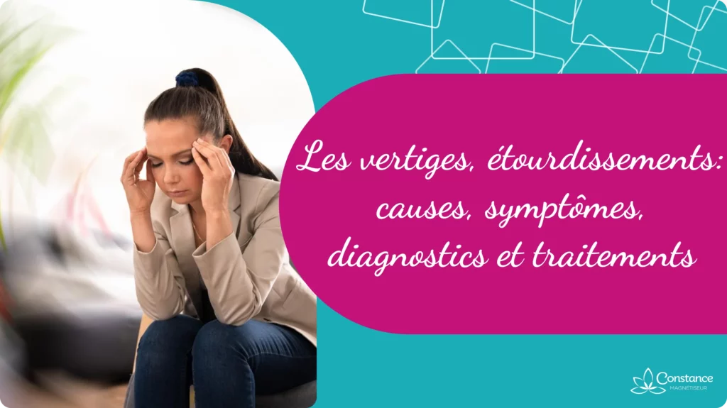 Les vertiges, étourdissements : causes, symptômes, diagnostics et traitements