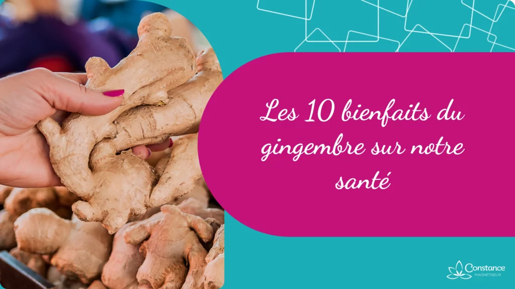 Les 10 bienfaits du gingembre sur notre santé