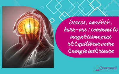 Stress, anxiété, burn-out : comment le magnétisme peut rééquilibrer votre énergie intérieure